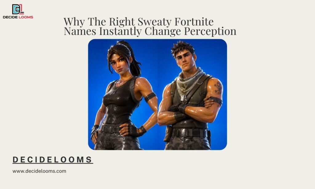 Why The Right Sweaty Fortnite Names Instantly Change Perception